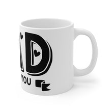 Load image into Gallery viewer, Dad, I Love You Mug
