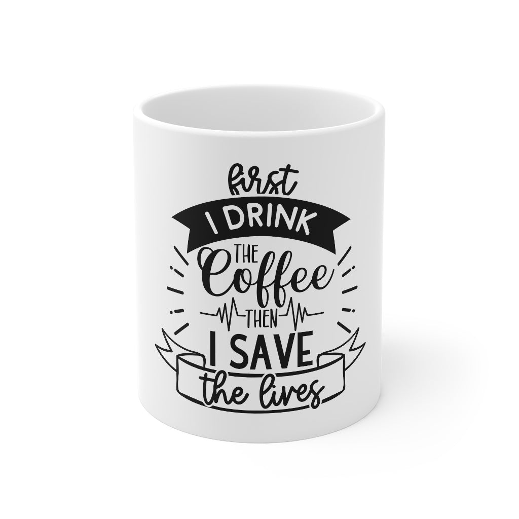 First I Drink The Coffee
